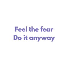 the words feel the fear do it anyway