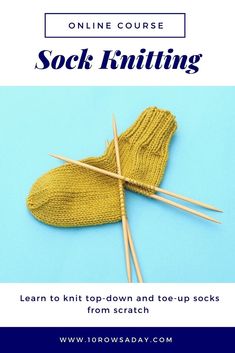 two pairs of socks with knitting needles on them and the text, learn to knit top - down and toe - up socks from scratch