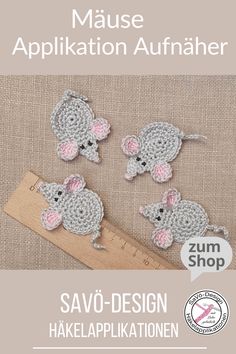 three crocheted mouse appliques on top of a wooden ruler with the words,