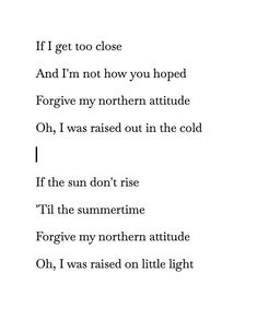 a poem written in black and white with the words if i get to close and i'm not how you hoped