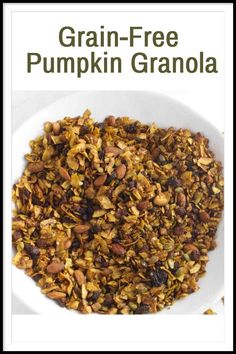 granola in a white bowl with the words grain - free pumpkin granola