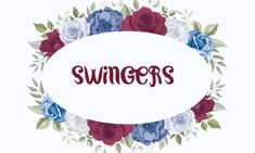 the word swigers surrounded by flowers and leaves on a white background with red, blue, and purple roses