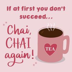 a pink coffee mug with the words if at first you don't succeed chai, chai again