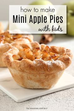 mini apple pies with apples in the background and text overlay that reads how to make mini apple pies with kids