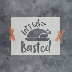 a sticker that says, let's get busted on the side of a wall