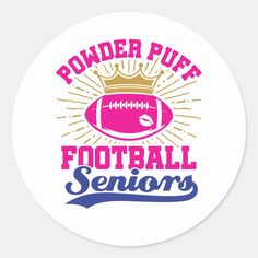 a round sticker that says powder puff football seniors