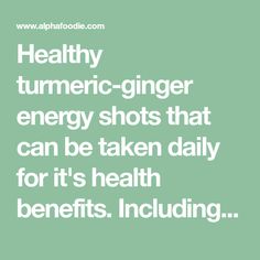 the words healthy tumeric - ginger energy shots that can be taken daily for it's health benefits including