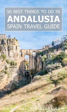 the best things to do in andalusta spain travel guide with text overlay