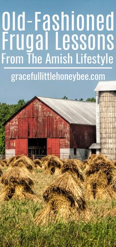 an old - fashioned red barn with hay bales in the foreground and text overlay reading old - fashioned frugal lessons from the amish lifestyle