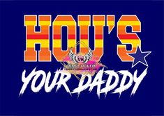 the words hot's your daddy are painted on a blue background with stars and stripes