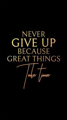 Never give up Quotes About Attitude, Now Quotes, Great Things Take Time, Choices Quotes, Inspirational Quotes Wallpapers, Things Take Time, Study Motivation Quotes