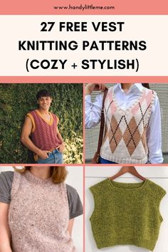 knitting patterns for sweaters and vests with text overlay that reads 27 free vest knitting patterns cozy + stylish