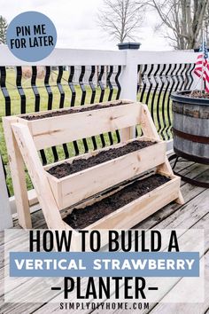 how to build a vertical strawberry planter on the back deck with text overlay