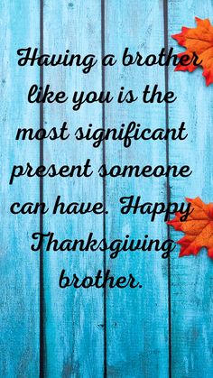 Image of Happy thanksgiving brother images and Quotes. Happy Thanksgiving Brother, Christmas Wishes For Sister, Christmas Wishes For Family, Best Merry Christmas Wishes, Brother Images, Happy Thanksgiving Images, I Love My Brother, Wishes For Sister, Thanksgiving Wishes