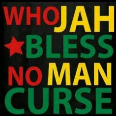 a poster with the words who jah bless no man curse