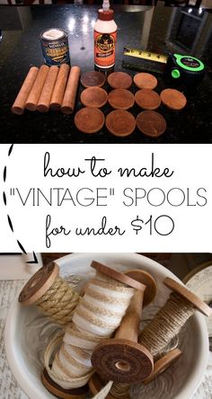 an image of vintage spools for under $ 10 with text overlay that reads how to make vintage spools for under $ 10