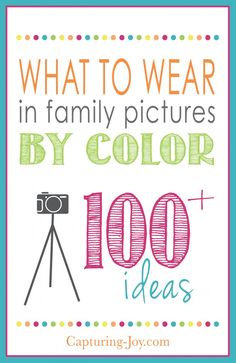 a poster with the words what to wear in family pictures by color 100 ideas