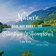 a lake with mountains in the background and a quote from lao tzu about nature