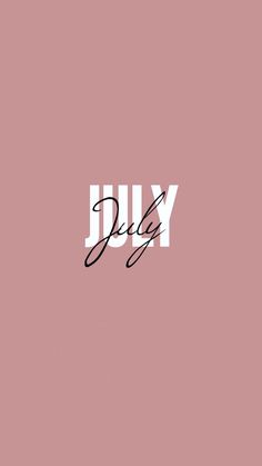 the word july written in black and white on a pink background