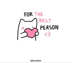 a drawing of a cat holding a heart with the words for the best person