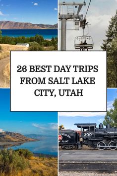 Collage featuring scenic lake views, a ski lift, and a vintage train promoting the 26 best day trips from Salt Lake City, Utah. Heber Valley Railroad, Goblin Valley State Park, Goblin Valley, Mirror Lake, Cedar City, Mountain Resort, Ghost Towns