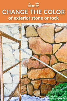 a stone wall with the words how to change the color of exterior stone or rock