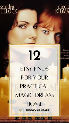 two women with candles in front of them and the words, 12 easy finds for your practical magic dream home