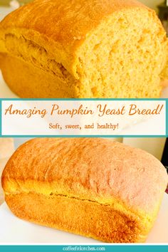 an image of a loaf of bread with the words amazing pumpkin yeast bread