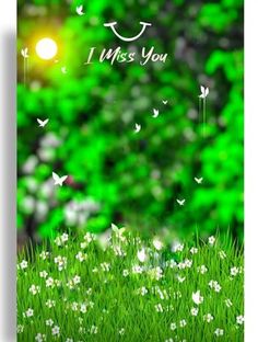 a green field with white flowers and trees in the background greeting card for i miss you