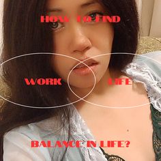 a woman is shown with the words work life balance on her face