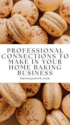 some macaroons with the words professional connections to make in your home baking business