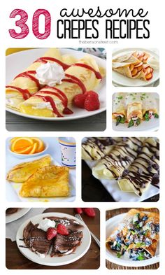 some desserts are shown with the words 30 awesome crepes recipes