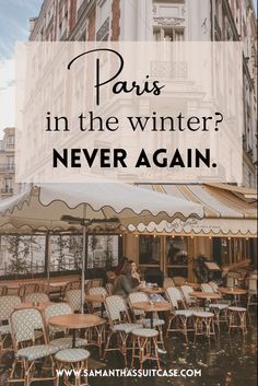 the words paris in the winter never again on top of an image of tables and chairs