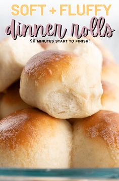 soft and fluffy dinner rolls piled on top of each other with text overlay that reads, soft and fluffy dinner rolls 30 minutes start to finish