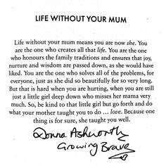 a piece of paper with writing on it that says, life without your mums