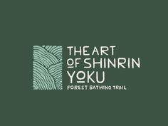 the art of shinrin yoku forest bathing trail logo on a dark green background