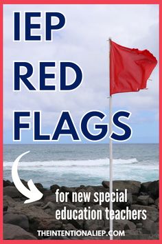 a red flag with the words iep red flags for new special education teachers