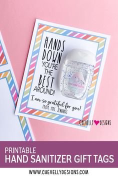 a hand sanitizer gift tag with the words, hands down you're the best around