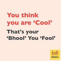 an advertisement with the words, you think you are cool that's your bhool