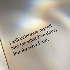 an open book with the words i will celebrate myself not for what i've done, but for who i am