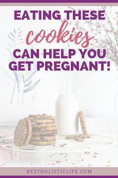 cookies and milk on a plate with the words eating these cookies can help you get pregnant