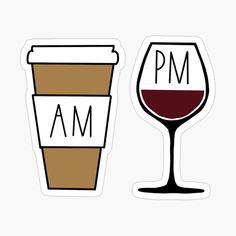 a cup of coffee and a wine glass with the word pm on it sticker