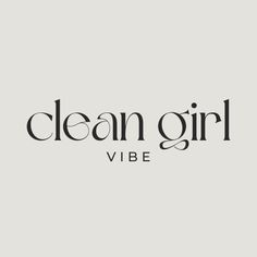 the words clean girl vibe are black and white