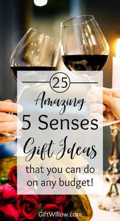 two people holding wine glasses with the words 25 amazing 5 sense gift ideas that you can do on any budget