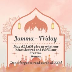 a pink and white sign that says jumma - friday may allaah give us what our heart desires and fulfill our dreams, amen don't forget to read