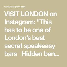 the words visit london on instagram this has to be one of london's best secret speakeasy bars hidden ben