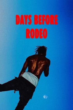 a man on a skateboard with the words days before rodeo written above him in red