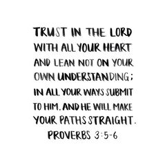 a handwritten bible verse with the words trust in the lord with all your heart and lean not on your own