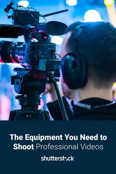 the equipment you need to shoot professional videos - shutterstock video production company, inc