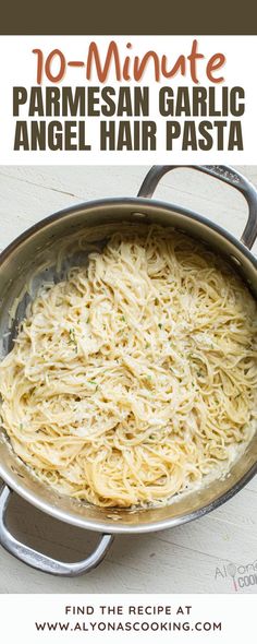 a pan filled with pasta and sauce on top of a white table next to the words 10 - minute parmesan garlic angel hair pasta